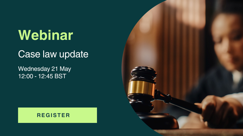 Webinar: Case law update - Wednesday 21 May - 12:00-12:45 BST